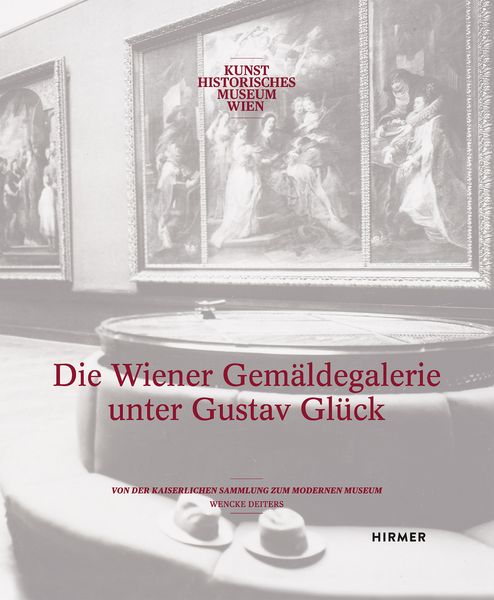 Ausstellungskatalog 2016: Die Wiener Gemäldegalerie unter Gustav Glück