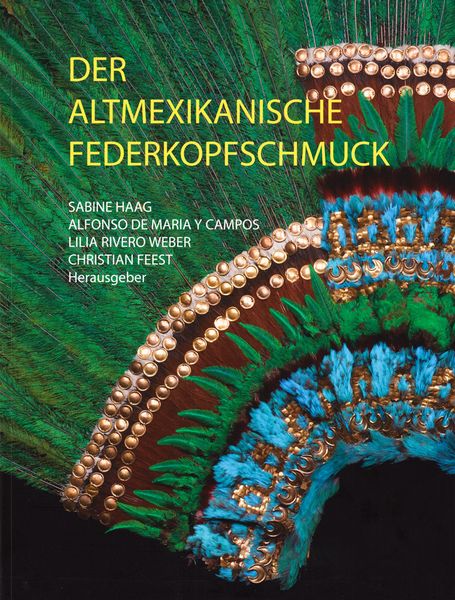 Exhibition Catalogue 2012: Der Altmexikanische Federkopfschmuck