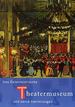 catalog: Das Österreichische Theatermuseum und seine Sammlungen