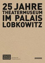 Schriften des TM: 25 Jahre Theatermuseum im Palais Lobkowitz