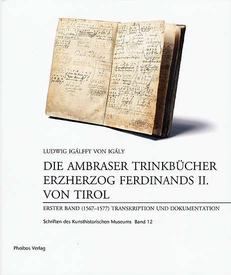 Schriften des KHM: Die Ambraser Trinkbücher Erzherzog Ferdinands II. von Tirol
