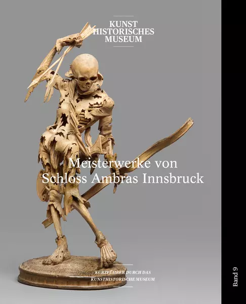 Sammlungsführer: Meisterwerke von Schloss Ambras Innsbruck