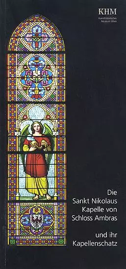 Guidebook: Die Sankt Nikolaus Kapelle von Schloss Ambras und ihr Kapellenschatz