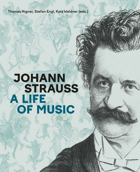 Exhibition Catalogue: Johann Strauss. A Life of Music