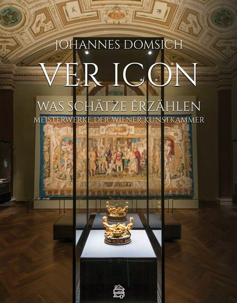 Buch: Ver Icon: Was Schätze erzählen - Meisterwerke der Wiener Kunstkammer