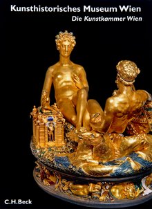 Museumsführer: Kunsthistorisches Museum Wien Die Kunstkammer Wien