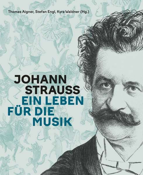 Exhibition Catalogue: Johann Strauss. A Life of Music